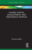 Human Capital Development and Indigenous Peoples di Nicholas Biddle edito da Taylor & Francis Ltd