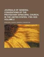Journals Of General Conventions Of The P di Episcopa Convention edito da Rarebooksclub.com