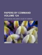 Papers by Command Volume 124 di Great Britain Commons edito da Rarebooksclub.com