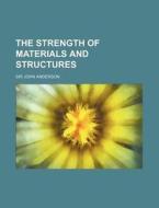 The Strength of Materials and Structures di John Anderson edito da Rarebooksclub.com