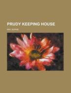 Prudy Keeping House di Sophie May edito da Rarebooksclub.com