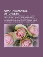 Guantanamo Bay Attorneys: Guantanamo Mil di Books Llc edito da Books LLC, Wiki Series