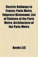 Electric Railways In France: Paris M Tro di Books Llc edito da Books LLC, Wiki Series