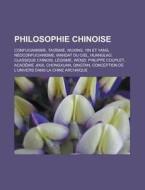 Philosophie Chinoise: Confucianisme, Tao di Livres Groupe edito da Books LLC, Wiki Series
