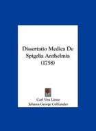 Dissertatio Medica de Spigelia Anthelmia (1758) di Carl Von Linne, Johann George Colliander edito da Kessinger Publishing