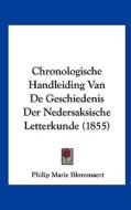 Chronologische Handleiding Van de Geschiedenis Der Nedersaksische Letterkunde (1855) di Philip Marie Blommaert edito da Kessinger Publishing