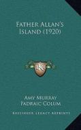 Father Allan's Island (1920) di Amy Murray edito da Kessinger Publishing