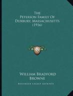 The Peterson Family of Duxbury, Massachusetts (1916) di William Bradford Browne edito da Kessinger Publishing