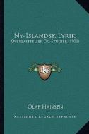 NY-Islandsk Lyrik: Oversaettelser Og Studier (1901) di Olaf Hansen edito da Kessinger Publishing