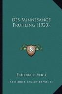 Des Minnesangs Fruhling (1920) di Friedrich Vogt edito da Kessinger Publishing