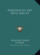 Demonology and Devil Lore V2 di Moncure Daniel Conway edito da Kessinger Publishing
