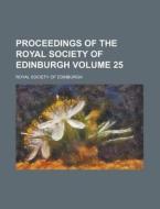 Proceedings of the Royal Society of Edinburgh Volume 25 di Royal Society of Edinburgh edito da Rarebooksclub.com