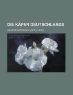 Die Kafer Deutschlands di Valentin Gutfleisch edito da Rarebooksclub.com