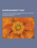 Narragansett Bay; Its Historic And Romantic Associations And Picturesque Setting, By Edgar Mayhew Bacon di Edgar Mayhew Bacon edito da Theclassics.us
