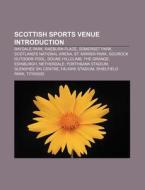 Scottish Sports Venue Introduction: Raydale Park, Raeburn Place, Somerset Park, Scotland's National Arena, St. Mirren Park di Source Wikipedia edito da Books LLC, Wiki Series
