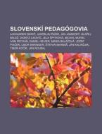 Slovensk Pedag Govia: Alexander Geric, di Zdroj Wikipedia edito da Books LLC, Wiki Series