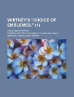 Whitney\'s "choice Of Emblemes."; A Fac-simile Reprint (1) di United States Congress Joint, Geffrey Whitney edito da Rarebooksclub.com