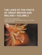 The Lives Of The Poets Of Great Britain And Ireland (volume 2); To The Time Of Dean Swift di Theophilus Cibber edito da General Books Llc