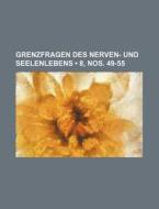 Grenzfragen Des Nerven- Und Seelenlebens (8, Nos. 49-55) di Bucher Group edito da General Books Llc