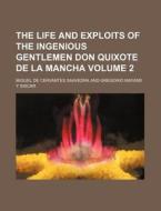 The Life and Exploits of the Ingenious Gentlemen Don Quixote de La Mancha Volume 2 di Miguel de Cervantes Saavedra edito da Rarebooksclub.com