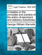 A Treatise On The Principles And Practic di George William Warvelle edito da Gale Ecco, Making of Modern Law