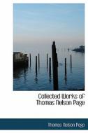 Collected Works Of Thomas Nelson Page di Thomas Nelson Page edito da Bibliolife