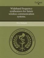 Wideband Frequency Synthesizers For Future Wireless Communication Systems. di Hiva Hedayati edito da Proquest, Umi Dissertation Publishing