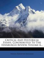 Critical And Historical Essays, Contributed To The Edinburgh Review, Volume 4... di Thomas Babington Macaulay edito da Nabu Press