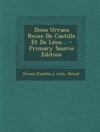 Dona Urraca Reine de Castille Et de Leon... edito da Nabu Press