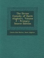 The Divine Comedy of Dante Alighieri, Volume 2 di Charles Eliot Norton, Dante Alighieri edito da Nabu Press
