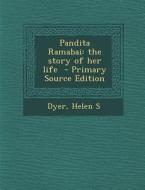 Pandita Ramabai: The Story of Her Life - Primary Source Edition di Dyer Helen S edito da Nabu Press