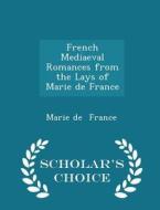 French Mediaeval Romances From The Lays Of Marie De France - Scholar's Choice Edition di Marie de France edito da Scholar's Choice
