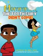 Mommmm, The Tooth Fairy Didn't Come di Angel Gates edito da Lulu.com