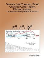 Fermat's Last Theorem, Proof. Universal Cycle Theory. Fibonacci series. di Rosario Tondi edito da Lulu.com