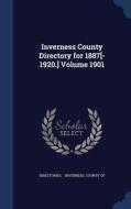 Inverness County Directory For 1887[-1920.]; Volume 1901 edito da Sagwan Press