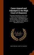 Cases Argued And Adjudged In The High Court Of Chancery edito da Arkose Press
