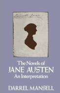 The Novels Of Jane Austen di Darrel Mansell edito da Palgrave Macmillan