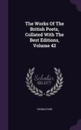 The Works Of The British Poets, Collated With The Best Editions, Volume 42 di Thomas Park edito da Palala Press