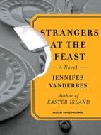 Strangers at the Feast di Jennifer Vanderbes edito da Tantor Media Inc