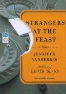 Strangers at the Feast di Jennifer Vanderbes edito da Tantor Media Inc