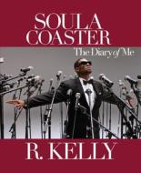 Soulacoaster: The Diary of Me di R. Kelly edito da HAY HOUSE