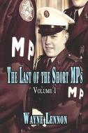 The Last Of The Short Mps di Wayne Lennon edito da America Star Books