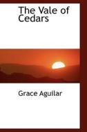 The Vale Of Cedars di Grace Aguilar edito da Bibliolife