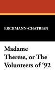Madame Therese, or the Volunteers of '92 di Erckmann-Chatrian edito da Wildside Press