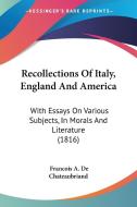 Recollections Of Italy, England And America di Francois A. De Chateaubriand edito da Kessinger Publishing Co
