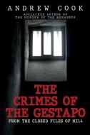 The Crimes Of The Gestapo di Andrew Cook edito da Amberley Publishing