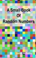 A Small Book of Random Numbers di James McNalley edito da Createspace