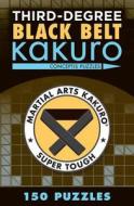 Third-Degree Black Belt Kakuro di Conceptis Puzzles edito da Sterling Publishing Co Inc