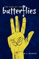 The Last of the Butterflies di B. L. Baker edito da Lulu.com