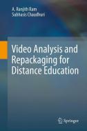 Video Analysis and Repackaging for Distance Education di A. Ranjith Ram, Subhasis Chaudhuri edito da Springer-Verlag GmbH